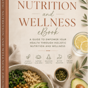 Holistic Nutrition & Wellness eBook | A Beginner's Guide to Whole-Body Health & Nourishment